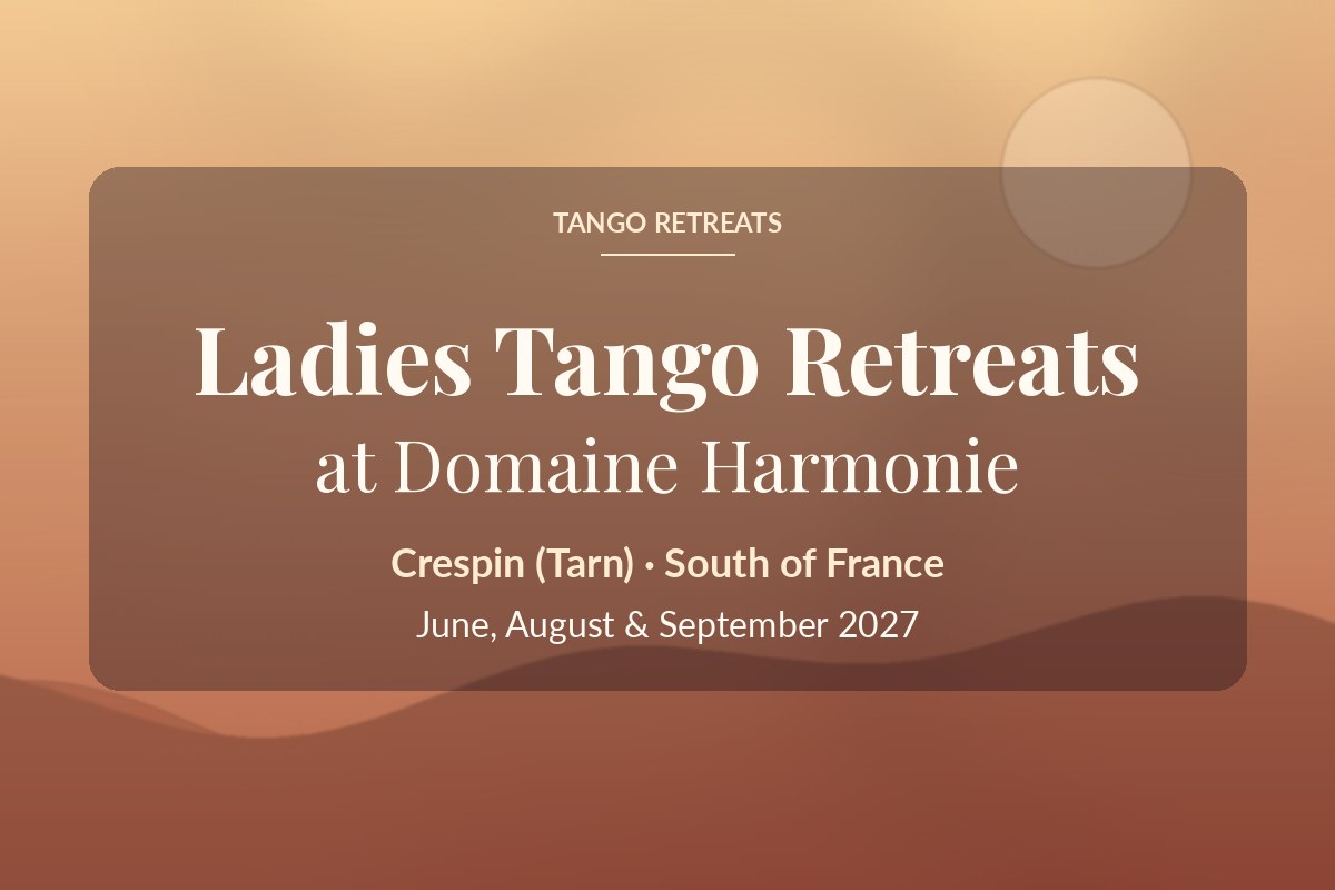 Ladies Tango Retreats at Domaine Harmonie 2027
